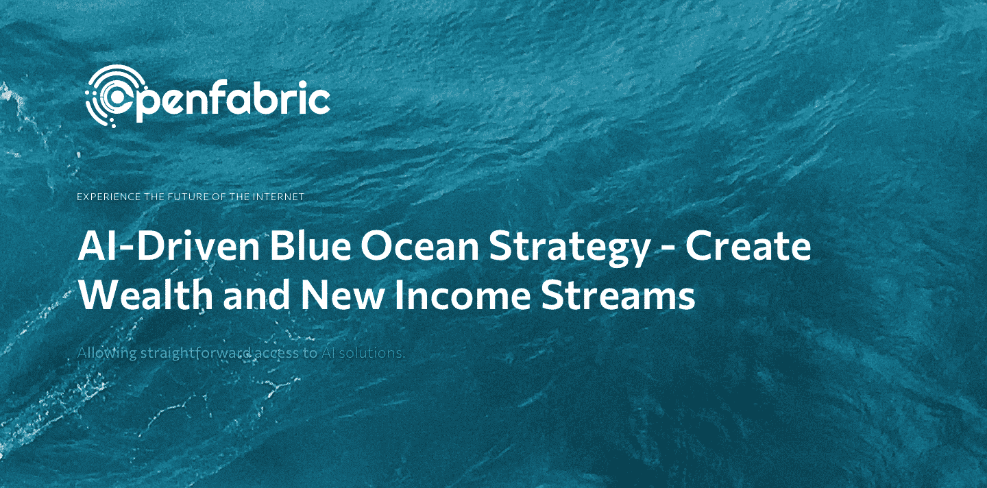 AI Blue Ocean Strategy – Wealth and New Income Streams | Openfabric AI