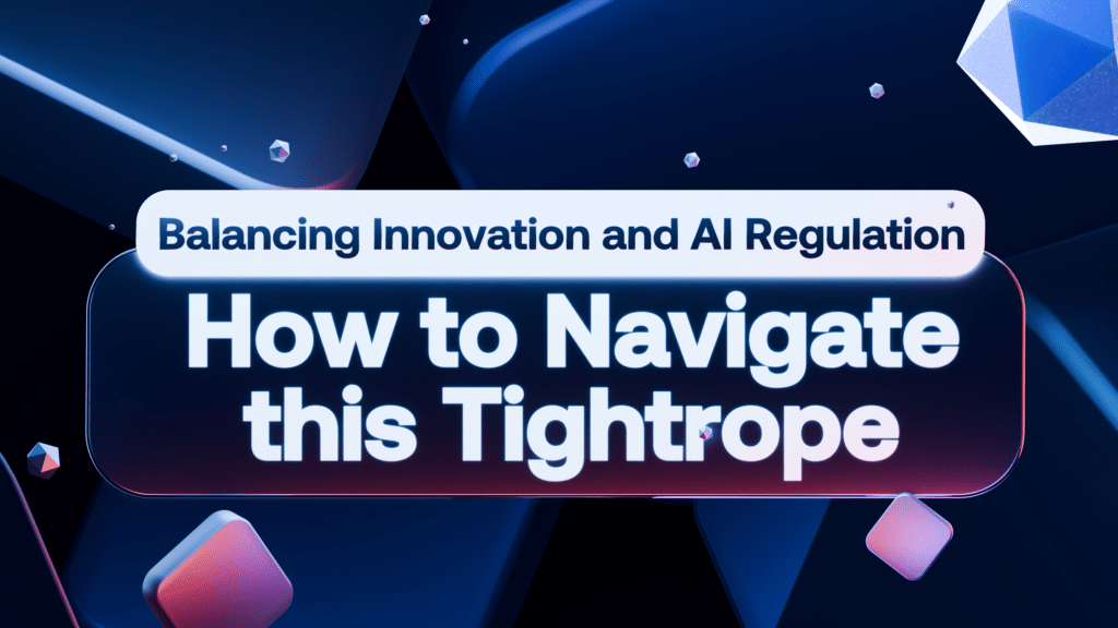 Balancing Innovation And Ai Regulation How To Navigate This Tightrope